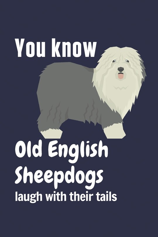 Front cover_You know Old English Sheepdogs laugh with their tails