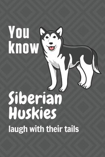 Front cover_You know Siberian Huskies laugh with their tails