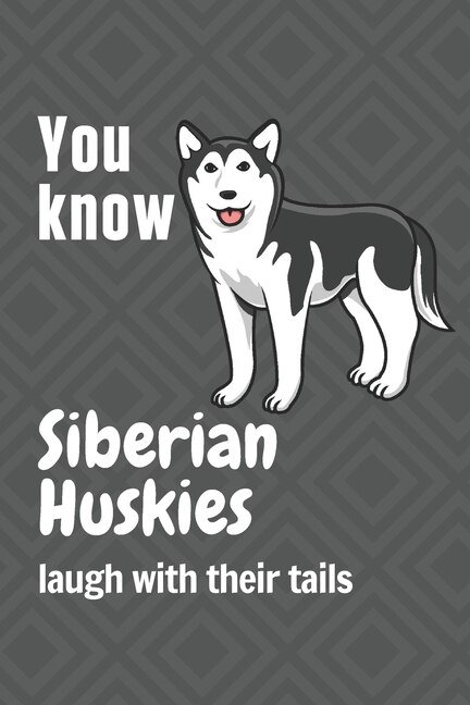 Front cover_You know Siberian Huskies laugh with their tails