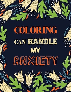 Front cover_Coloring Can Handle My Anxiety