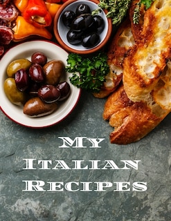 My Italian Recipes: An easy way to create your very own Italian recipe cookbook with your favorite dishes, in an 8.5x11 100 writable pages, includes index pages. Makes a great gift for yourself, that Italian cook in your life, a relative or friend!en