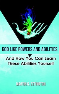 God Like Powers and Abilities: 2019 Revision