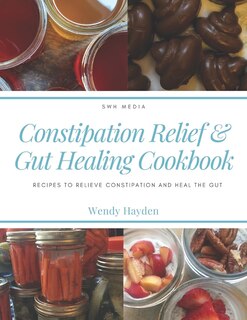 Couverture_Constipation Relief & Gut Healing Cookbook