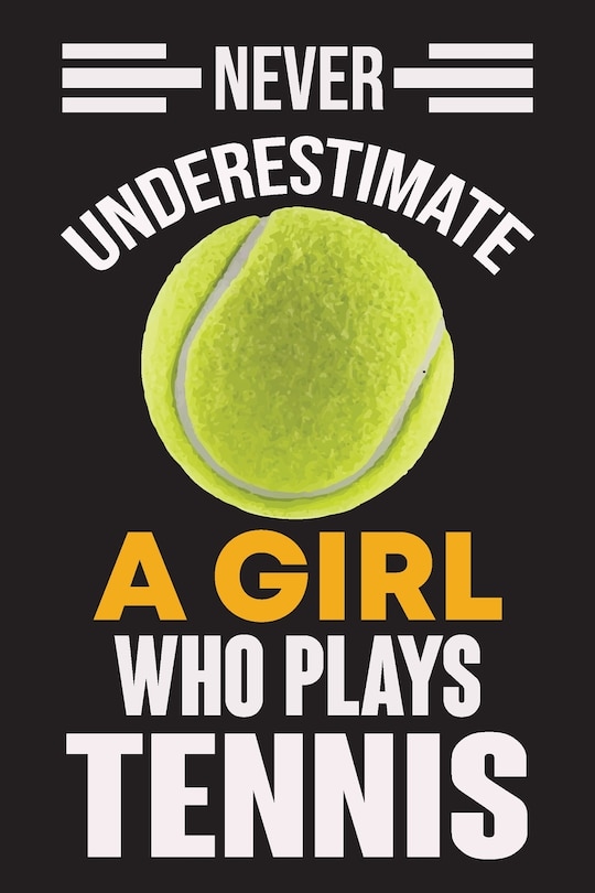 Front cover_Never Underestimate a Girl Who Plays Tennis