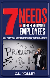 Front cover_7 Needs of High Performing Employees