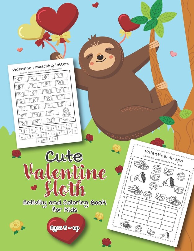 Cute Valentine Sloth Activity and Coloring Book for kids Ages 5-up: Filled with Fun Activities, Word Searches, Coloring Pages, Dot to dot, Mazes for Preschoolers