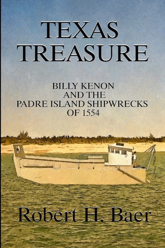 Texas Treasure: Billy Kenon and the Padre Island Shipwrecks of 1554