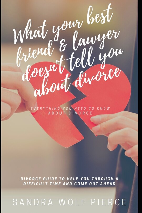 Couverture_What Your Best Friend & Lawyer Doesn't Tell You About Divorce