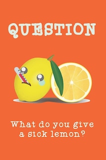 Front cover_What do you give a sick lemon?