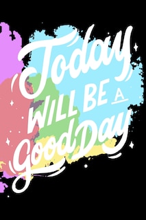 Front cover_Today Will Be a Good Day