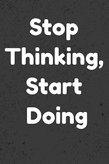 Stop Thinking, Start Doing: Notepads Office 110 pages (6 x 9)