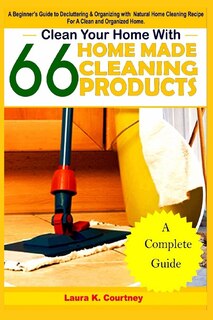 Couverture_Clean Your Home With 66 Homemade Cleaning Products