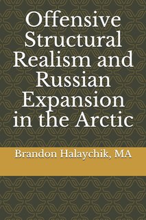 Front cover_Offensive Structural Realism and Russian Expansion in the Arctic