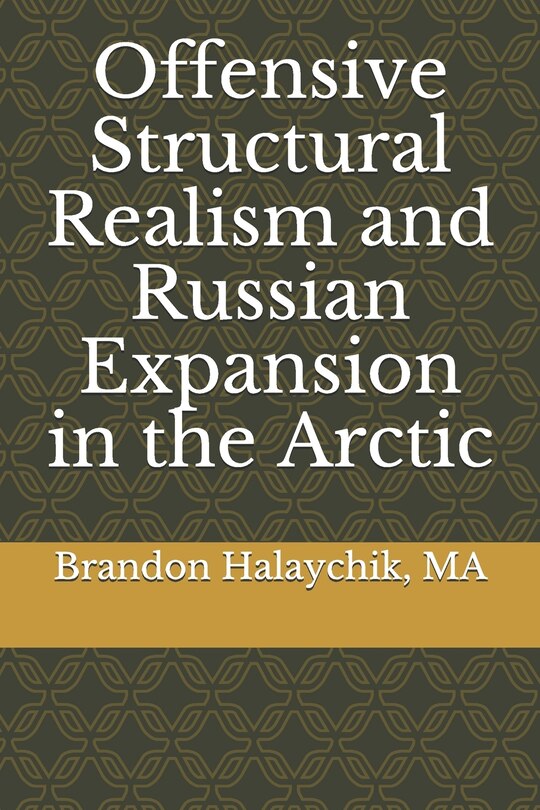 Front cover_Offensive Structural Realism and Russian Expansion in the Arctic