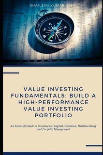 Value Investing Fundamentals: Build a High-Performance Value Investing Portfolio: An Essential Guide to Investments: Capital Allocation, Position Sizing and Portfolio Management