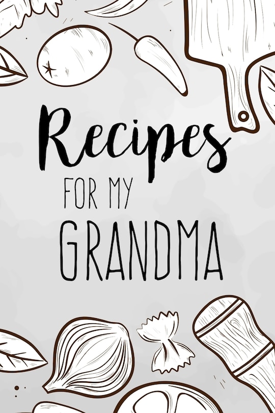 Front cover_Recipes For My Grandma