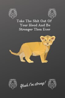 Front cover_Take The Shit Out Of Your Head And Be Stronger Then Ever