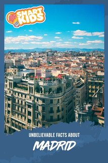 Unbelievable Pictures and Facts About Madrid