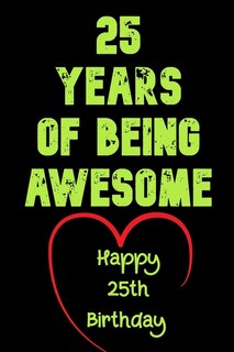Front cover_25 Years Of Being Awesome Happy 25th Birthday