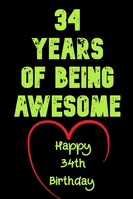 34 Years Of Being Awesome Happy 34th Birthday: 34 Years Old Gift for Boys & Girls