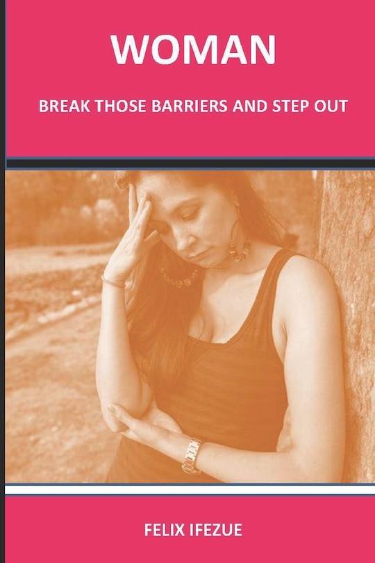 Front cover_Woman, Break Those Barriers and Step Out.