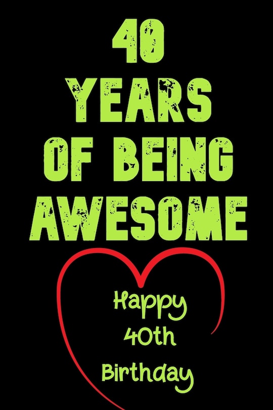 Front cover_40 Years Of Being Awesome Happy 40th Birthday