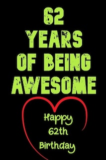 62 Years Of Being Awesome Happy 62th Birthday: 62 Years Old Gift for Boys & Girls