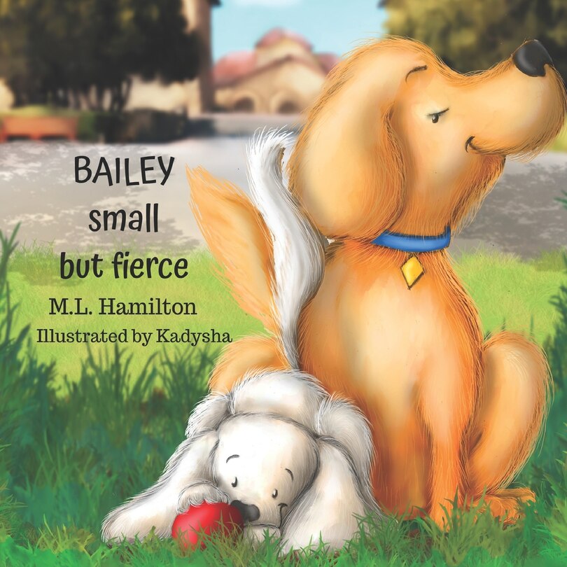 Front cover_Bailey, Small but Fierce