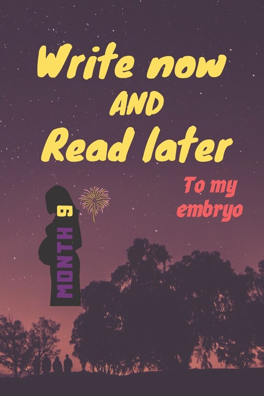 Front cover_write now and read later, to my embryo