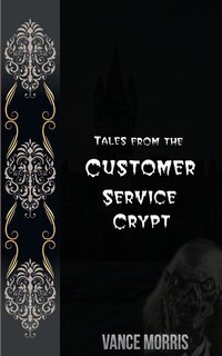 Front cover_Tales From The Customer Service Crypt
