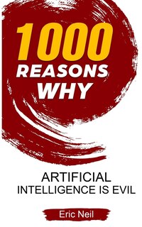 Front cover_1000 Reasons why Artificial Intelligence is evil