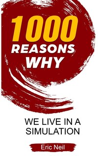 Front cover_1000 Reasons why We live in a Simulation