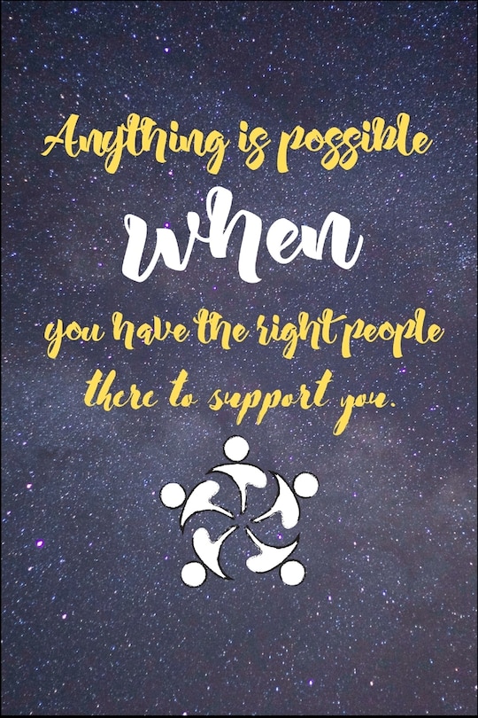 Front cover_Anything is possible when you have the right people there to support you