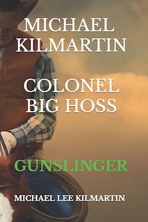 Front cover_Michael Kilmartin the Gunslinger