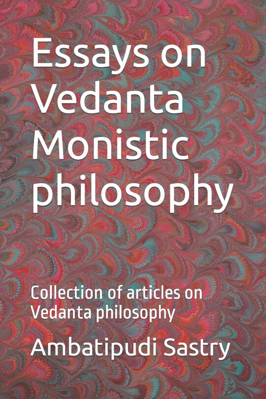 Front cover_Essays on Vedanta Monistic philosophy