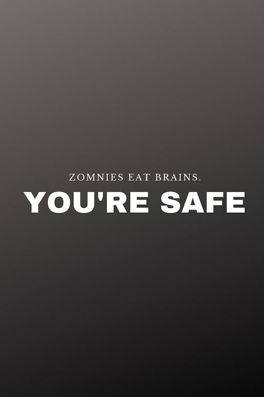 Front cover_Zombies eat brains. You're safe