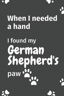 Front cover_When I needed a hand, I found my German Shepherd's paw