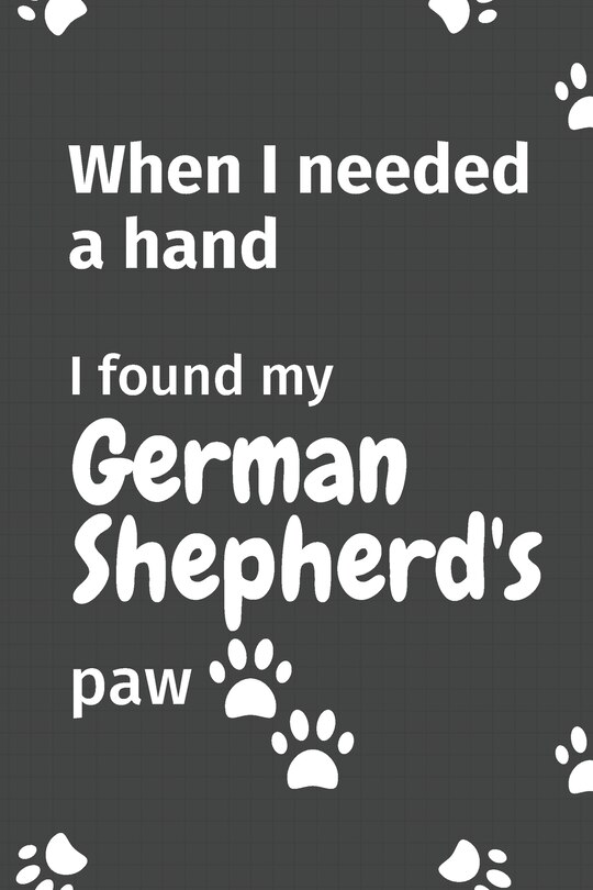 Front cover_When I needed a hand, I found my German Shepherd's paw