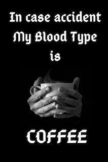In Case Accident My Blood Type Is Coffee: Journaal Gift, Notebbok, 6x9 Smart Cover matt finish