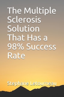 The Multiple Sclerosis Solution That Has a 98% Success Rate