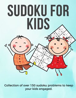 Sudoku for Kids: A collection of sudoku puzzles for kids to learn how to play from beginners to advanced level - perfect camping gift Sudoku puzzle for kids beginner for 7, 8, 9 10 years old activities