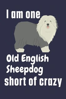 Couverture_I am one Old English Sheepdog short of crazy