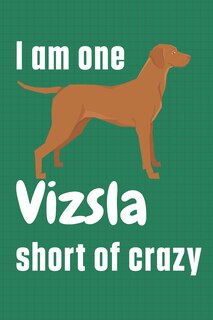 Front cover_I am one Vizsla short of crazy