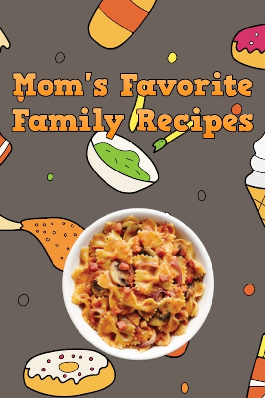 Front cover_Mom's Favorite Family Recipes