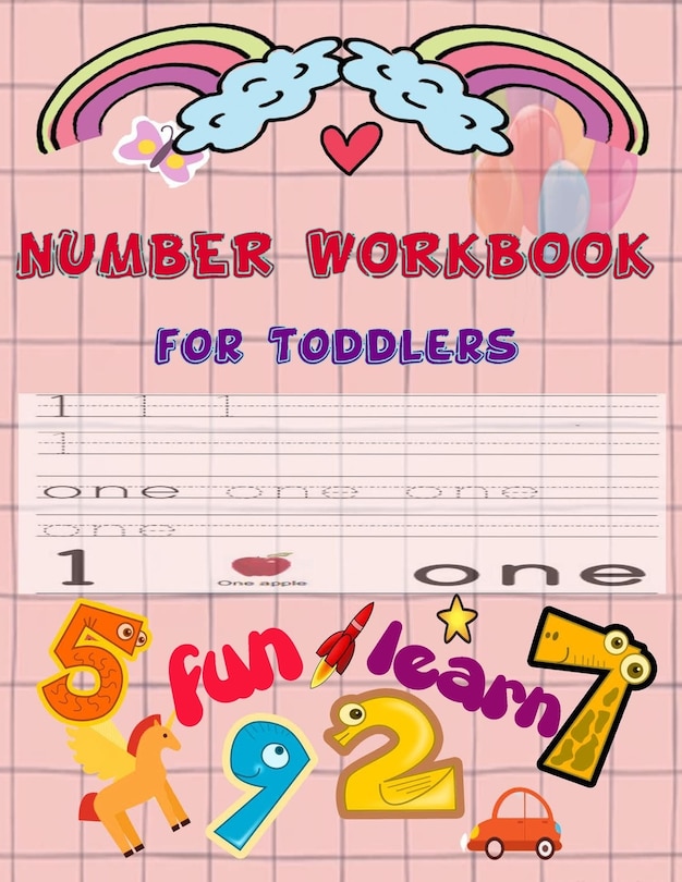 Number Workbook For toddlers: Give your child all the practice, Math Activity Book, practice for preschoolers, First Handwriting, Coloring Book, exercise, Easy Learn, Kindergarten &Ages 3-5.Number tracing workbook, Number Writing Practice Book