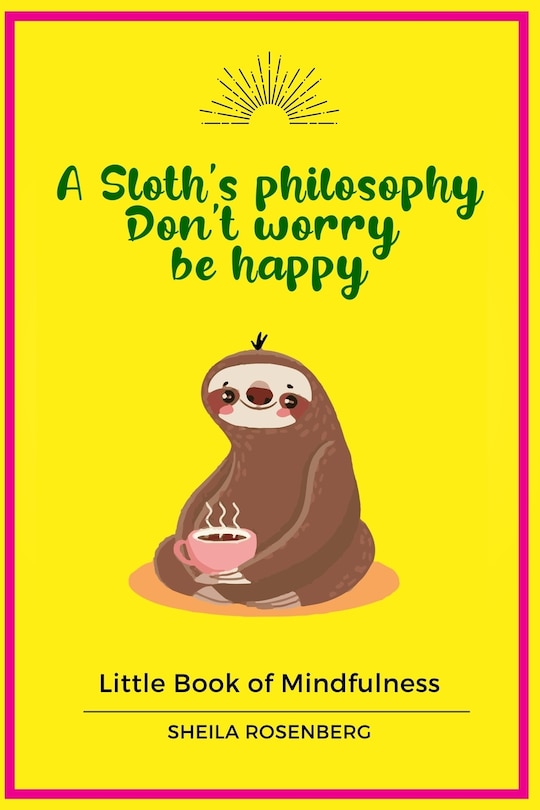 Couverture_A Sloth's philosophy, Don't worry be happy