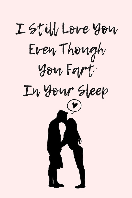 Front cover_I Still Love You Even Though You Fart In Your Sleep
