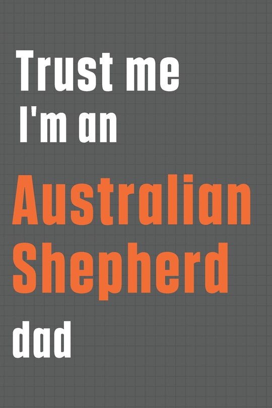 Couverture_Trust me I'm an Australian Shepherd dad