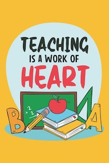 Front cover_Teaching Is A Work Of Heart