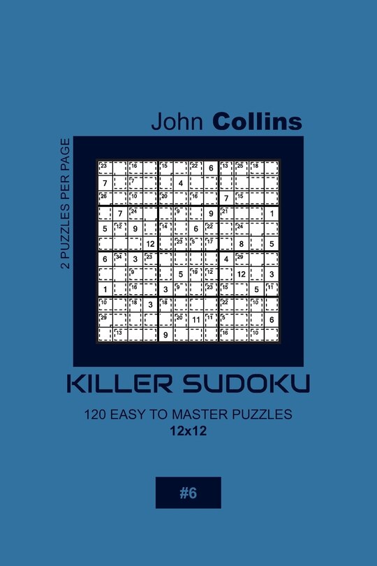 Front cover_Killer Sudoku - 120 Easy To Master Puzzles 12x12 - 6